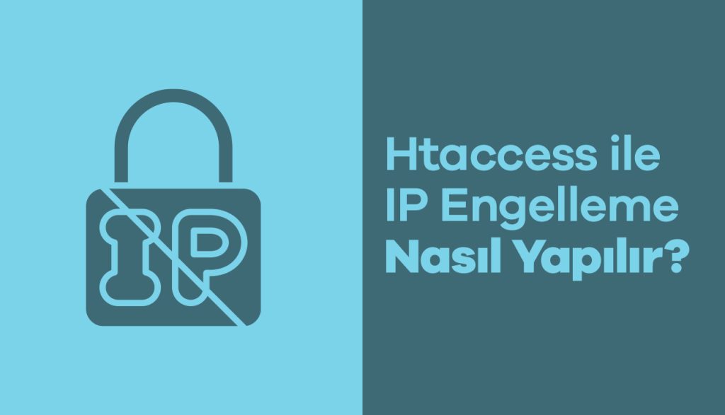 Htaccess ile IP nasıl engellenir?