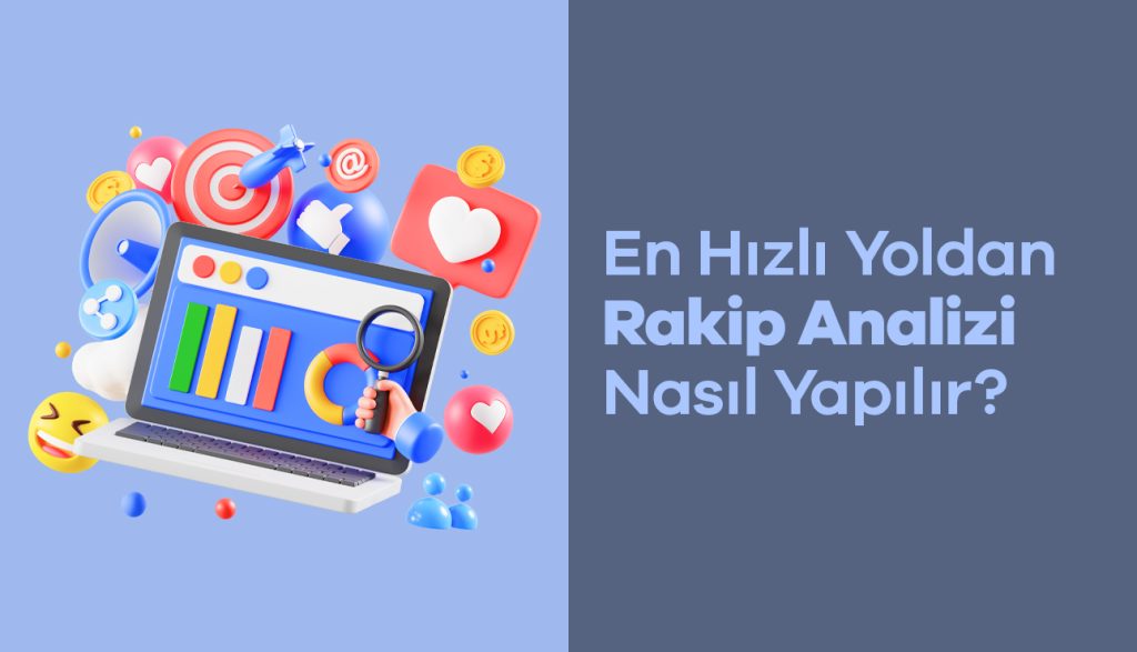 Rakip analizi nasıl yapılır? Başarıya giden yolu birlikte keşfedin!